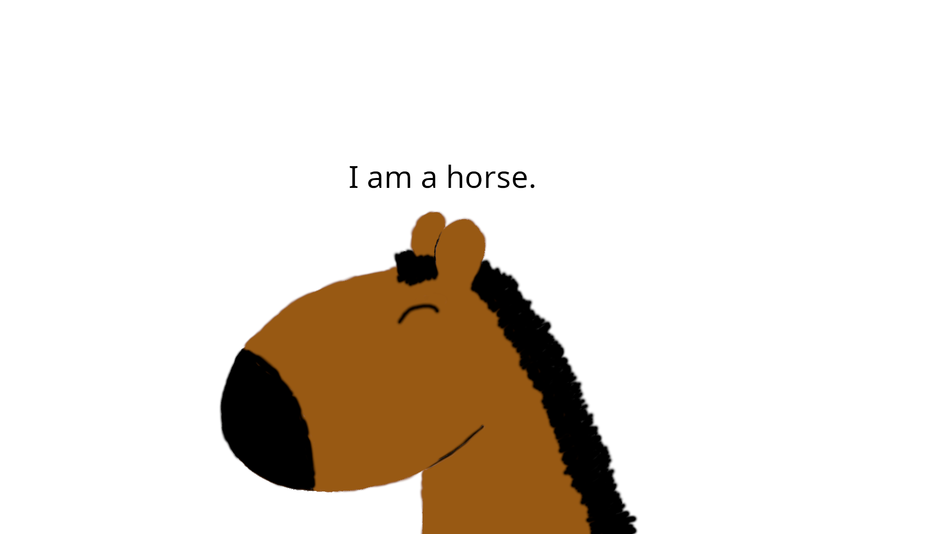 I am a horse